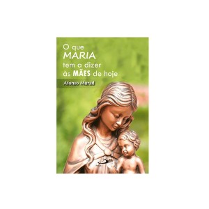 LI116239 - O que Maria tem a dizer às Mães de hoje - 15,5x10,5cm